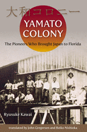 Yamato Colony: The Pioneers Who Brought Japan to Florida