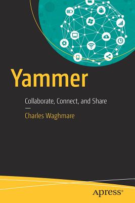 Yammer: Collaborate, Connect, and Share - Waghmare, Charles