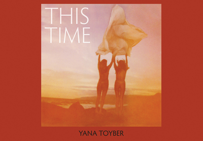 Yana Toyber: This Time - Toyber, Yana, and Reines, Ariana (Text by)