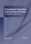 Yang-Baxter Equation and Quantum Groups: An Algebraic Approach