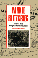 Yankee Blitzrieg: Wilson's Raid Through Alabama and Georgia