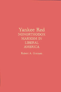 Yankee Red: Nonorthodox Marxism in Liberal America