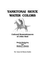 Yanktonai Sioux Water Colors: Cultural Remembrances of John Saul - Brokenleg, Martin