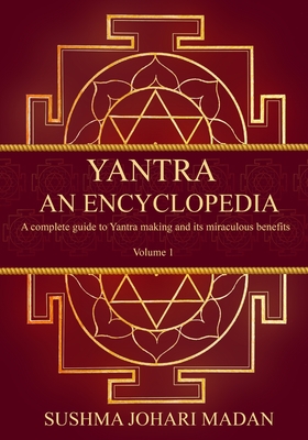 Yantra - An Encyclopedia: A complete guide to Yantra making and its miraculous benefits - Madan, Sushma Johari