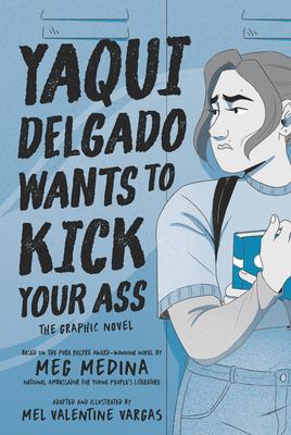 Yaqui Delgado Wants to Kick Your Ass: The Graphic Novel - Medina, Meg