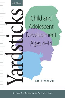 Yardsticks, Child, Adolescent, Development Ages 4 - 14 4th - Responsive Classroom