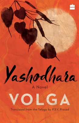 Yashodhara: A Novel - Volga, and Prasad, P.S.V, (Translated with commentary by)