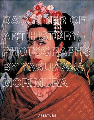 Yasumasa Morimura: Daughter of Art History - Morimura, Yasumasa (Text by), and Kuspit, Donald (Text by)
