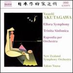 Yasushi Akutagawa: Ellora Symphony; Trinita Sinfonica Rapsodia per Orchestra