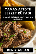 Yavas Ateste Lezzet Ryasi: Yavas Pisirme Mutfaginin Hazinesi