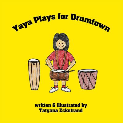 Yaya Plays for Drumtown - Eckstrand, Tatyana
