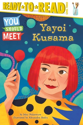 Yayoi Kusama: Ready-To-Read Level 3 - Nakamura, May