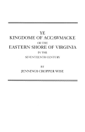 Ye Kingdome of Accawmacke or the Eastern Shore of Virginia in the 17th Century