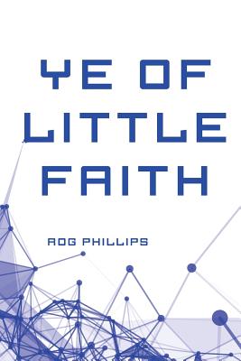 Ye of Little Faith - Phillips, Rog