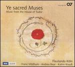 Ye Sacred Muses: Music from the House of Tudor