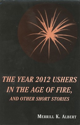 Year 2012 Ushers in the Age of Fire - Albert, Merrill
