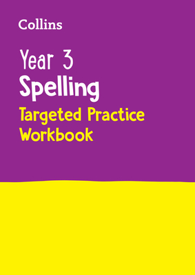 Year 3 Spelling Targeted Practice Workbook: Ideal for Use at Home - Collins KS2