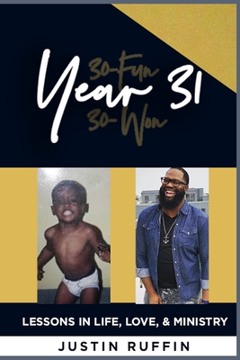 Year 31: Lessons in Life, Love, & Ministry - Ruffin, Justin