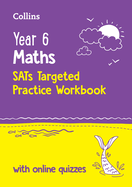 Year 6 Maths KS2 SATs Targeted Practice Workbook: Ideal for Use at Home and School