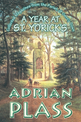 Year at St. Yoricks: Collected Magazines from the Parish of Gently Down - Plass, Adrian