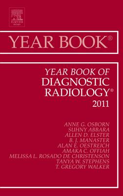 Year Book of Diagnostic Radiology 2011: Volume 2011 - Osborn, Anne G, MD, Facr