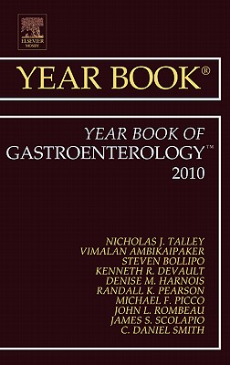 Year Book of Gastroenterology 2010: Volume 2010 - Talley, Nicholas J, MD, PhD, Fracp, Fafphm, Frcp, Facp