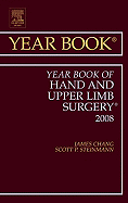 Year Book of Hand and Upper Limb Surgery: Volume 2009 - Chang, James, MD, and Steinmann, Scott P, MD