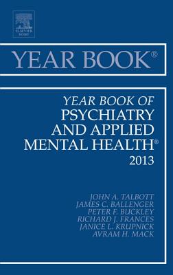 Year Book of Psychiatry and Applied Mental Health 2013 - Ballinger, James, and Buckley, Peter F., and Frances, Richard J.