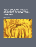 Year Book of the Art Societies of New York, 1898-1899