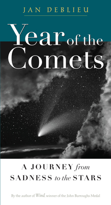 Year of the Comets: A Journey from Sadness to the Stars - DeBlieu, Jan