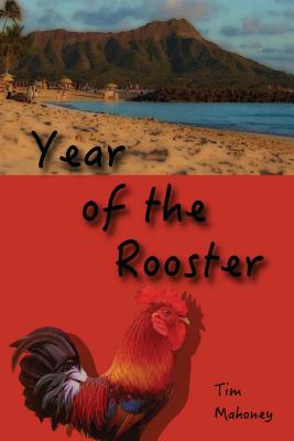Year of the Rooster - Mahoney, Tim