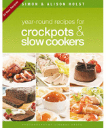 Year-Round Recipes for Crockpots & Slow Cookers - Simon, David, and Holst, Alison