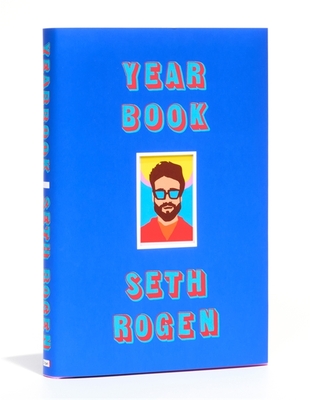 Yearbook: A hilarious collection of true stories from the writer of Superbad - Rogen, Seth