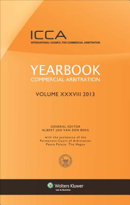 Yearbook Commercial Arbitration Volume XXXVIII 2013 - Van Den Berg, Albert Jan