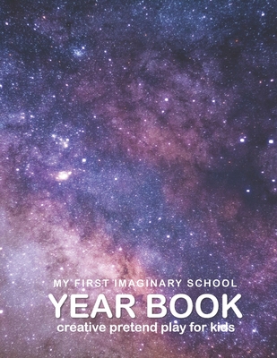 Yearbook: My First Imaginary School Year Book: Creative Pretend Play for Kids: A Space Adventure Coloring and Activity Book for Playing School (Ages 5 and up) - Pink Crayon Coloring