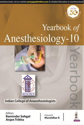 Yearbook of Anesthesiology-10 - Sehgal, Raminder, and Trikha, Anjan