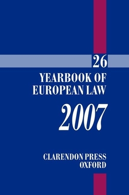 Yearbook of European Law 2007: Volume 26 - Eeckhout, Piet (Editor), and Tridimas, Takis (Editor)