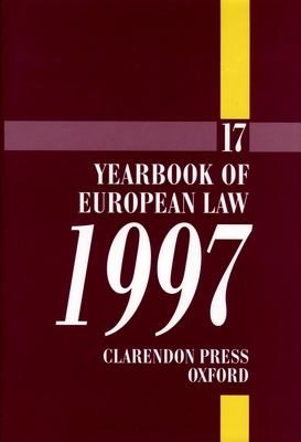 Yearbook of European Law: Volume 17: 1997 - Barav, A, Professor (Editor), and Wyatt, Derrick (Editor)