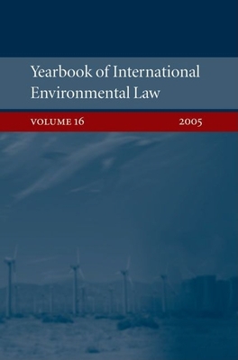 Yearbook of International Environmental Law: Volume 16 - Fauchald, Ole Kristian (Editor), and Werksman, Jacob (Editor)