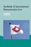 Yearbook of International Humanitarian Law - 2005