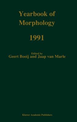 Yearbook of Morphology 1991 - Booij, G E (Editor), and Van Marle, Jaap (Editor)