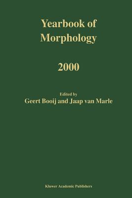 Yearbook of Morphology 2000 - Booij, G.E. (Editor), and van Marle, Jaap (Editor)