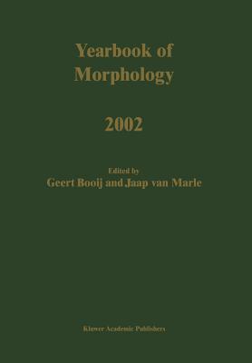 Yearbook of Morphology 2002 - Booij, G.E. (Editor), and van Marle, Jaap (Editor)