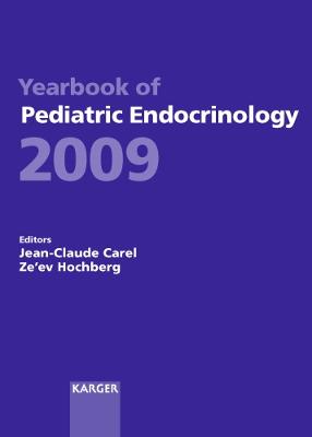 Yearbook of Pediatric Endocrinology 2009: Endorsed by the European Society for Paediatric Endocrinology (ESPE) - Carel, J.-C. (Editor), and Hochberg, Z. (Series edited by), and Ong, K. (Series edited by)