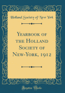 Yearbook of the Holland Society of New-York, 1912 (Classic Reprint)