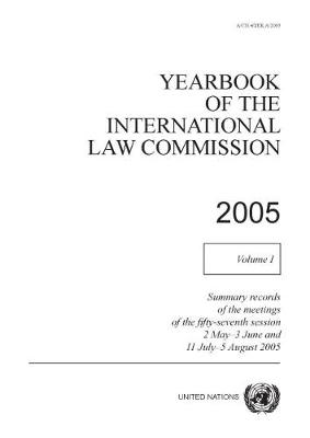 Yearbook of the International Law Commission 2005: Vol. 1: Summary records of the meetings of fifty-seventh session - United Nations: International Law Commission