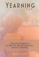 Yearning: Daily Encouragement for Remaining Hopeful as you Wait