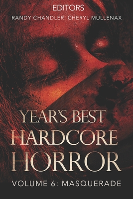 Year's Best Hardcore Horror Volume 6 - Mullenax, Cheryl, and Chandler, Randy