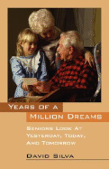 Years of a Million Dreams: Seniors Look at Yesterday, Today, and Tomorrow