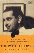 Years of Lyndon Johnson: The Path to Power